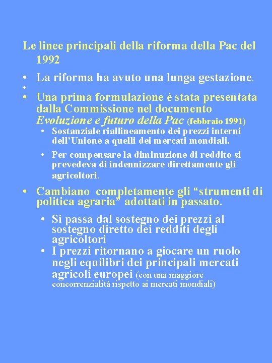 Le linee principali della riforma della Pac del 1992 • La riforma ha avuto