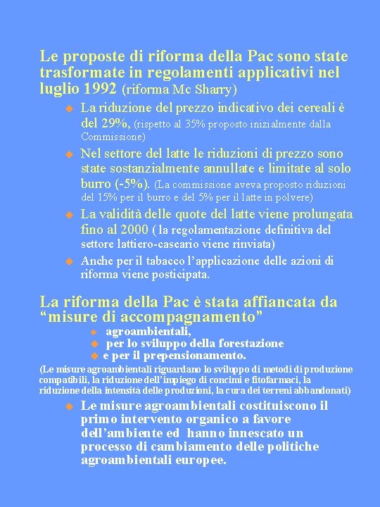 Le proposte di riforma della Pac sono state trasformate in regolamenti applicativi nel luglio