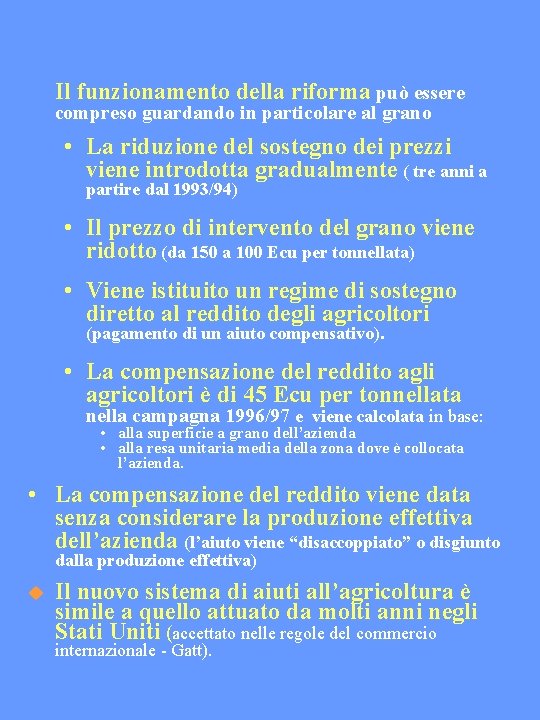 Il funzionamento della riforma può essere compreso guardando in particolare al grano • La