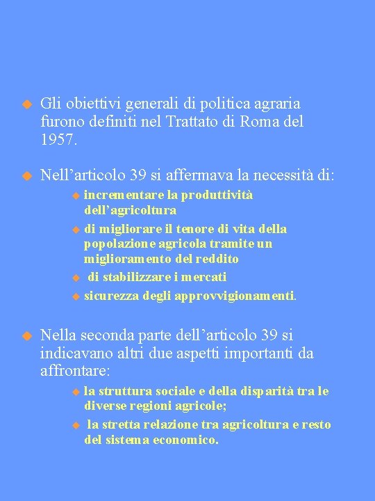 Gli obiettivi generali di politica agraria furono definiti nel Trattato di Roma del