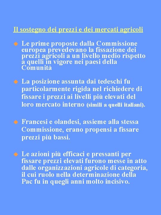 Il sostegno dei prezzi e dei mercati agricoli Le prime proposte dalla Commissione europea