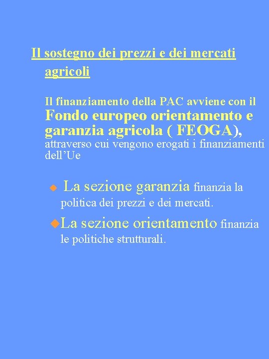 Il sostegno dei prezzi e dei mercati agricoli Il finanziamento della PAC avviene con