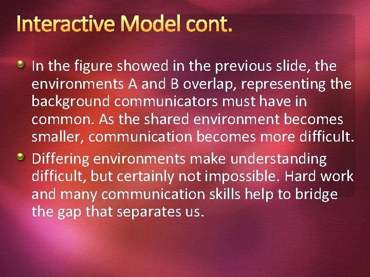 Interactive Model cont. In the figure showed in the previous slide, the environments A