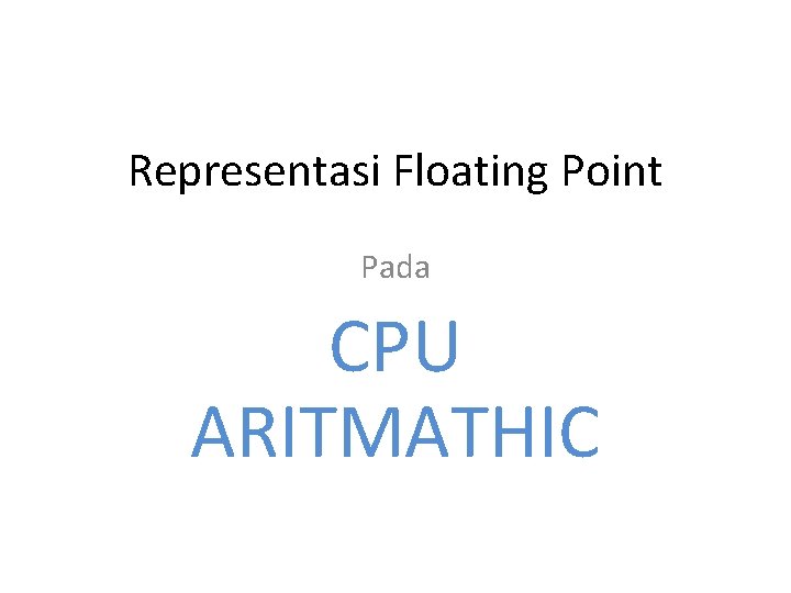 Representasi Floating Point Pada CPU ARITMATHIC 