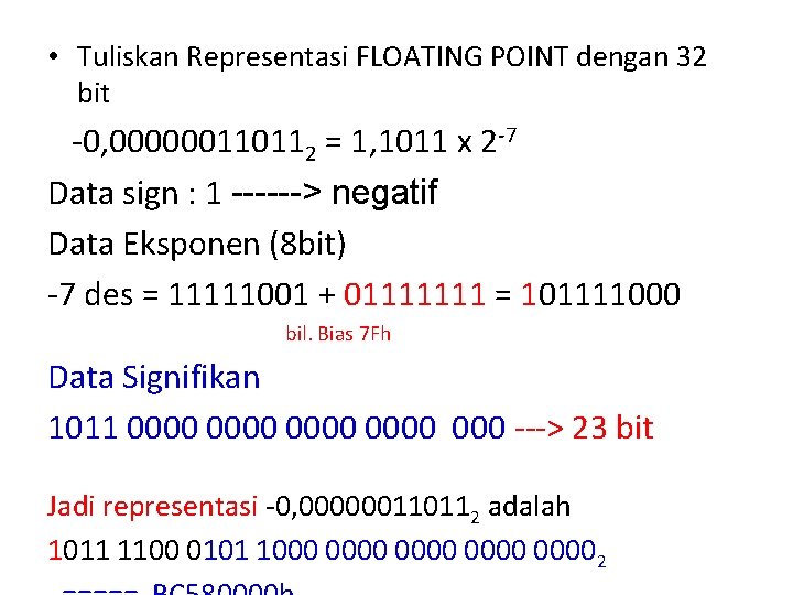  • Tuliskan Representasi FLOATING POINT dengan 32 bit -0, 000000110112 = 1, 1011