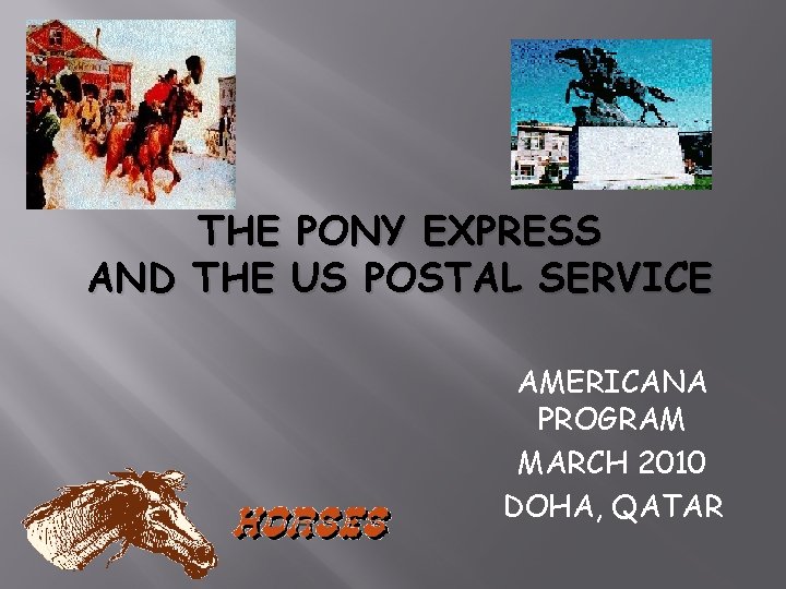THE PONY EXPRESS AND THE US POSTAL SERVICE AMERICANA PROGRAM MARCH 2010 DOHA, QATAR