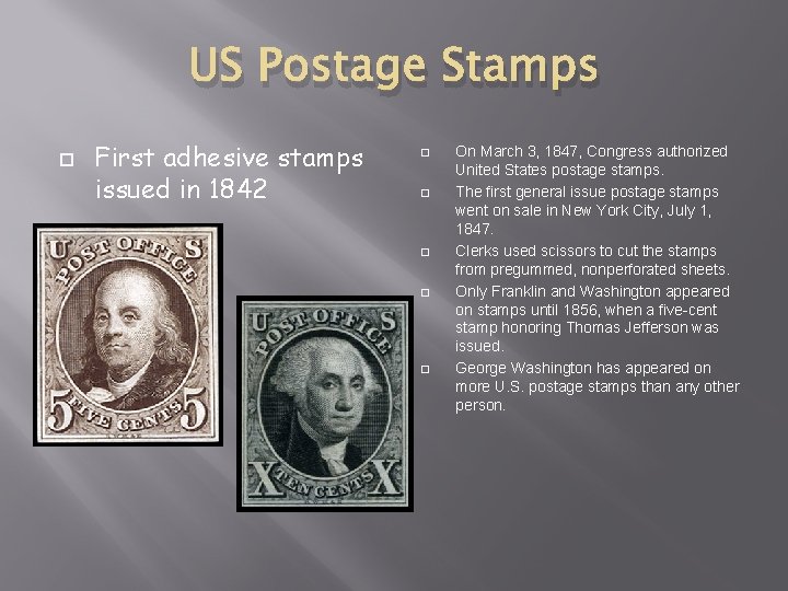 US Postage Stamps First adhesive stamps issued in 1842 On March 3, 1847, Congress