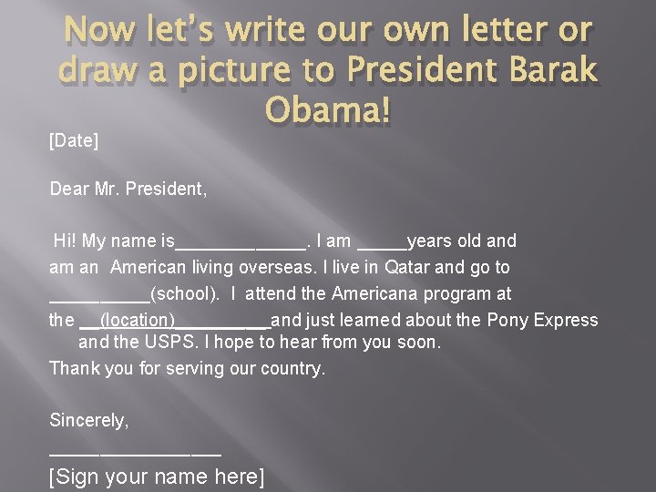 Now let’s write our own letter or draw a picture to President Barak Obama!