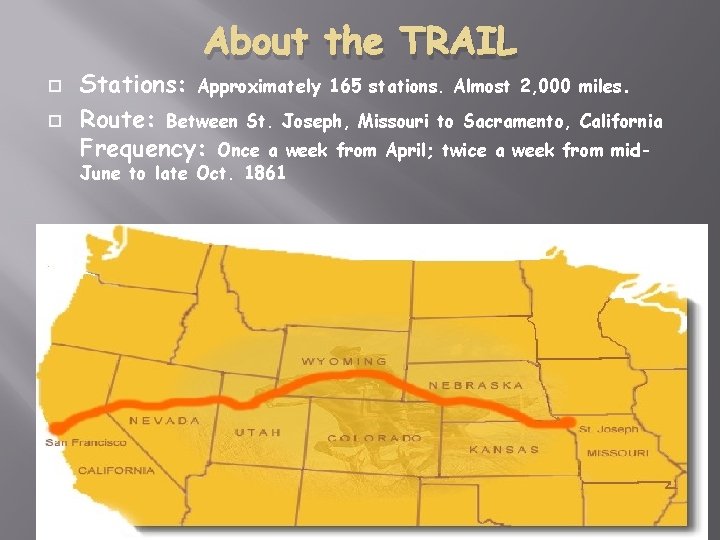 About the TRAIL Stations: Approximately 165 stations. Almost 2, 000 miles. Route: Between St.