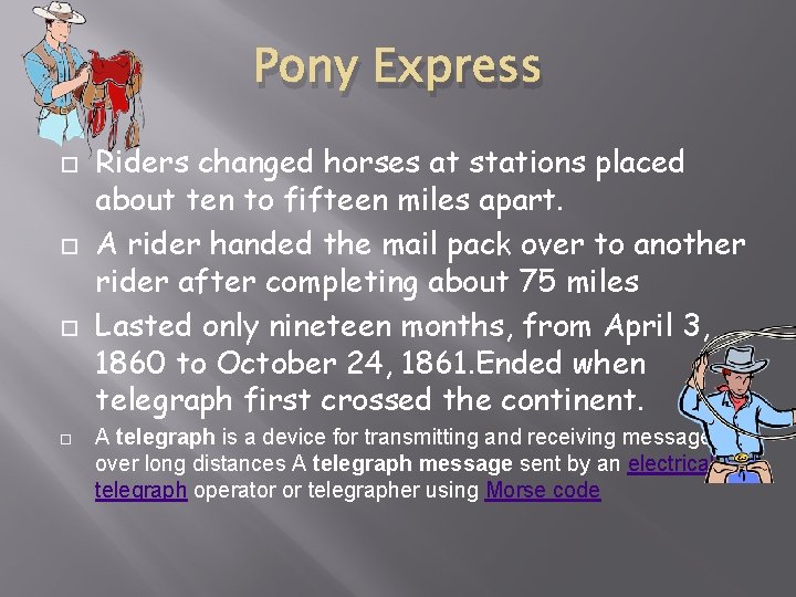 Pony Express Riders changed horses at stations placed about ten to fifteen miles apart.
