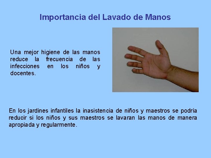 Importancia del Lavado de Manos Una mejor higiene de las manos reduce la frecuencia