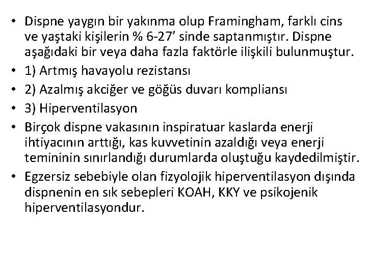  • Dispne yaygın bir yakınma olup Framingham, farklı cins ve yaştaki kişilerin %