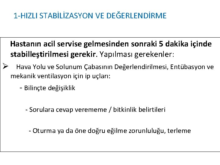 1 -HIZLI STABİLİZASYON VE DEĞERLENDİRME Hastanın acil servise gelmesinden sonraki 5 dakika içinde stabilleştirilmesi