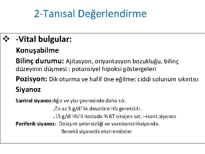 2 -Tanısal Değerlendirme v -Vital bulgular: Konuşabilme Bilinç durumu: Ajitasyon, oriyantasyon bozukluğu, bilinç düzeyinin