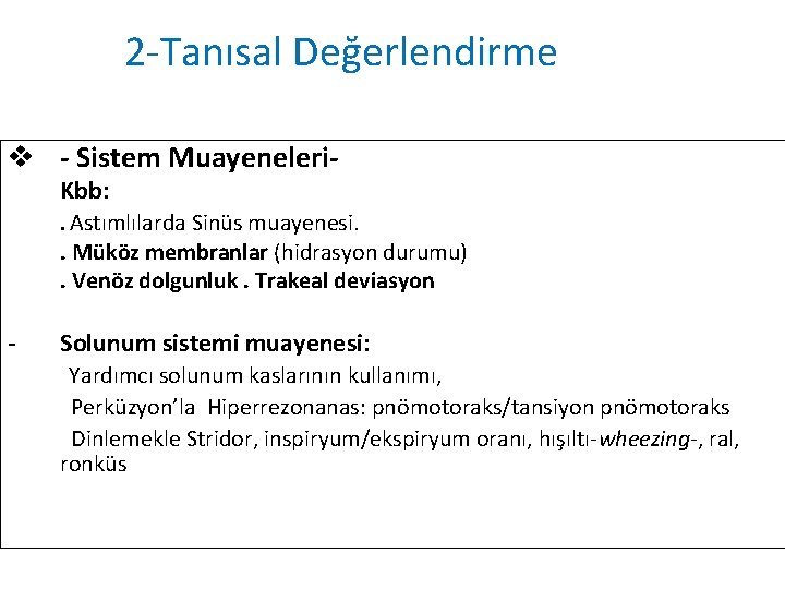 2 -Tanısal Değerlendirme v - Sistem Muayeneleri. Kbb: . Astımlılarda Sinüs muayenesi. . Müköz