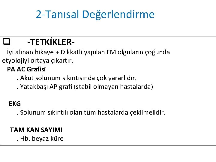 2 -Tanısal Değerlendirme q -TETKİKLER- İyi alınan hikaye + Dikkatli yapılan FM olguların çoğunda