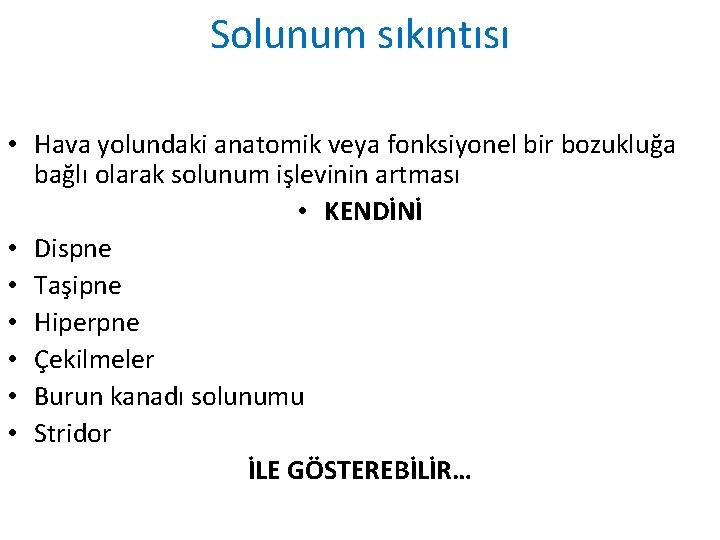 Solunum sıkıntısı • Hava yolundaki anatomik veya fonksiyonel bir bozukluğa bağlı olarak solunum işlevinin