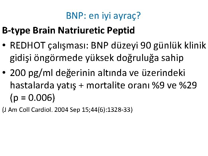 BNP: en iyi ayraç? B-type Brain Natriuretic Peptid • REDHOT çalışması: BNP düzeyi 90