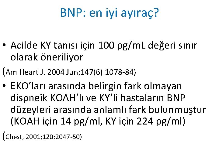 BNP: en iyi ayıraç? • Acilde KY tanısı için 100 pg/m. L değeri sınır