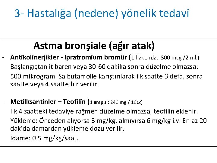 3 - Hastalığa (nedene) yönelik tedavi Astma bronşiale (ağır atak) - Antikolinerjikler - İpratromium