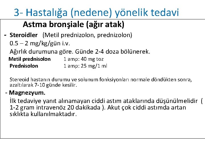 3 - Hastalığa (nedene) yönelik tedavi Astma bronşiale (ağır atak) - Steroidler (Metil prednizolon,