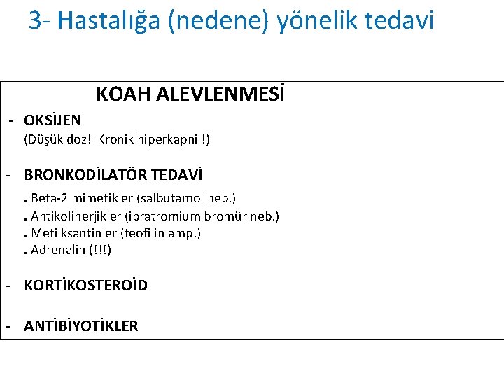 3 - Hastalığa (nedene) yönelik tedavi KOAH ALEVLENMESİ - OKSİJEN (Düşük doz! Kronik hiperkapni