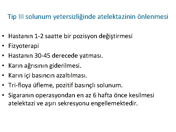 Tip III solunum yetersizliğinde atelektazinin önlenmesi • • Hastanın 1 -2 saatte bir pozisyon