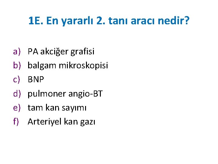 1 E. En yararlı 2. tanı aracı nedir? a) b) c) d) e) f)