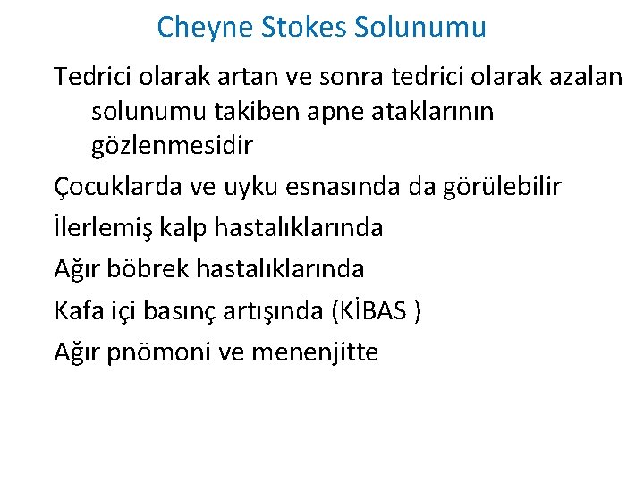Cheyne Stokes Solunumu Tedrici olarak artan ve sonra tedrici olarak azalan solunumu takiben apne