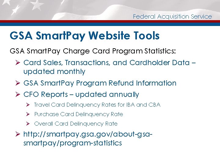Federal Acquisition Service GSA Smart. Pay Website Tools GSA Smart. Pay Charge Card Program