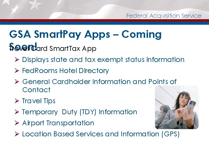 Federal Acquisition Service GSA Smart. Pay Apps – Coming Soon! Travel Card Smart. Tax