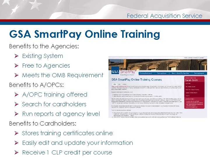 Federal Acquisition Service GSA Smart. Pay Online Training Benefits to the Agencies: Ø Existing