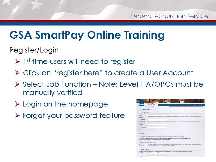 Federal Acquisition Service GSA Smart. Pay Online Training Register/Login Ø 1 st time users