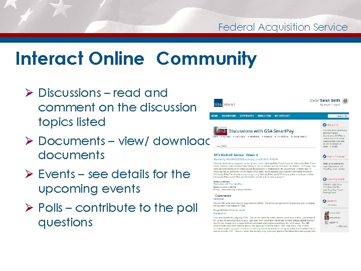 Federal Acquisition Service Interact Online Community Ø Discussions – read and comment on the