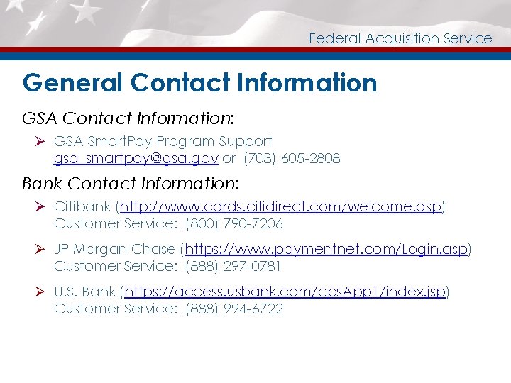 Federal Acquisition Service General Contact Information GSA Contact Information: Ø GSA Smart. Pay Program