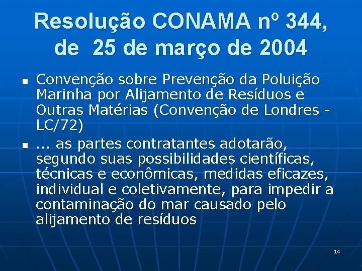 Resolução CONAMA nº 344, de 25 de março de 2004 n n Convenção sobre