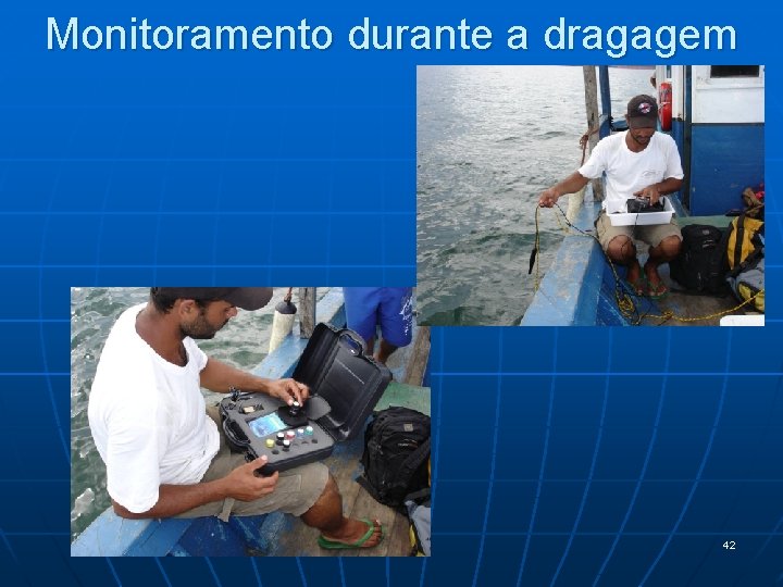 Monitoramento durante a dragagem 42 