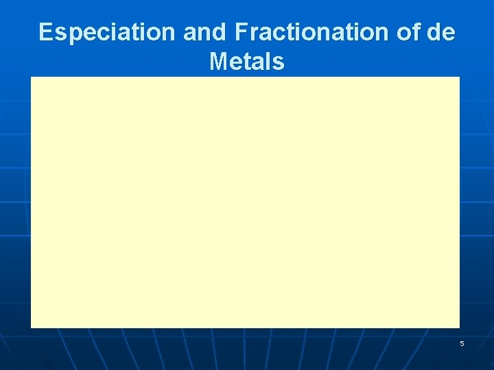 Especiation and Fractionation of de Metals 5 