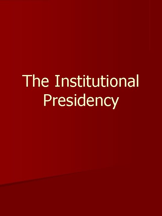The Institutional Presidency 