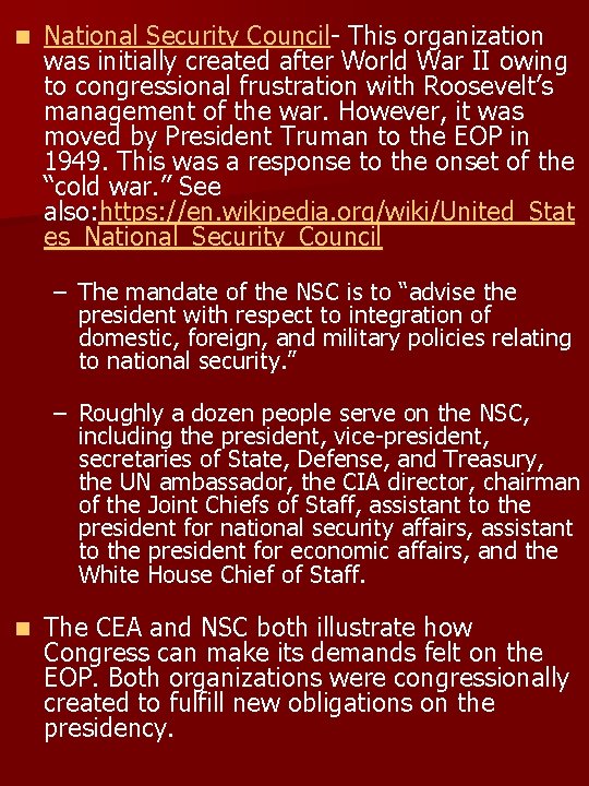 n National Security Council- This organization was initially created after World War II owing