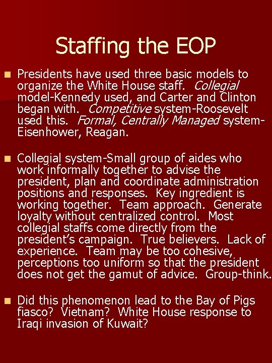 Staffing the EOP n Presidents have used three basic models to organize the White