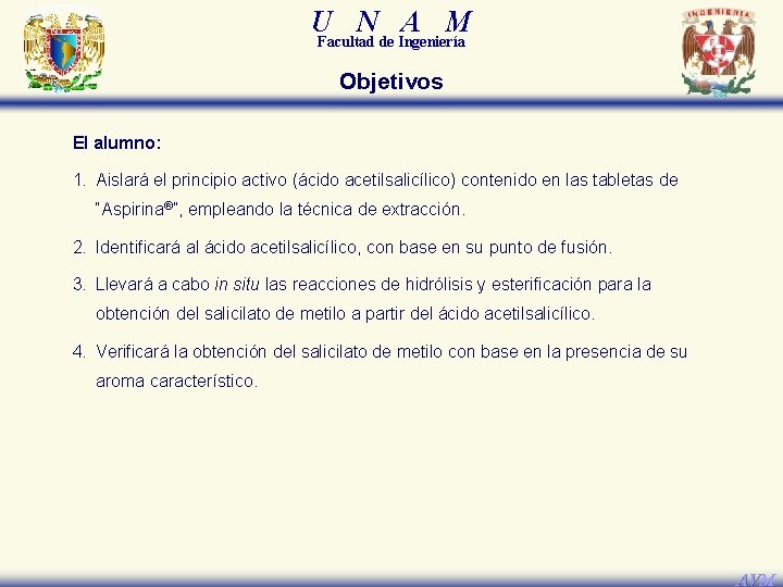 U N A M Facultad de Ingeniería Objetivos El alumno: 1. Aislará el principio