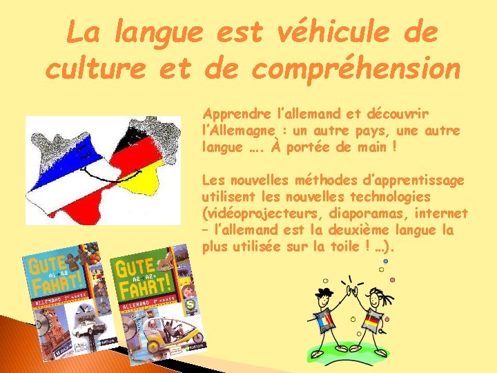 La langue est véhicule de culture et de compréhension Apprendre l’allemand et découvrir l’Allemagne