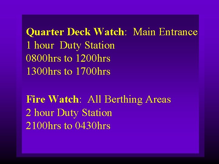 Quarter Deck Watch: Main Entrance 1 hour Duty Station 0800 hrs to 1200 hrs
