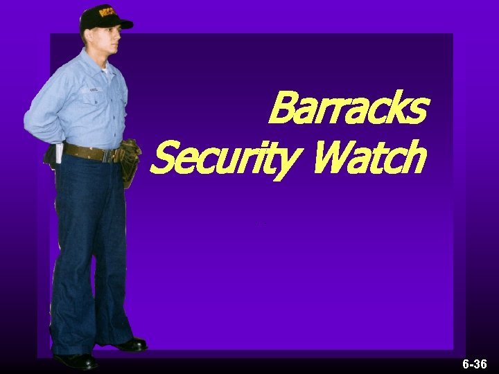 Barracks Security Watch 6 -36 