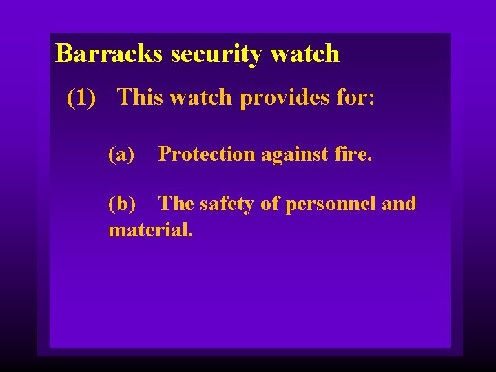 Barracks security watch (1) This watch provides for: (a) Protection against fire. (b) The