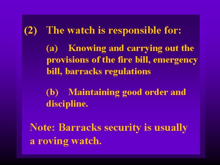 (2) The watch is responsible for: (a) Knowing and carrying out the provisions of