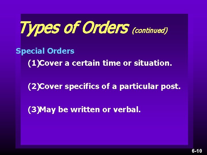 Types of Orders (continued) Special Orders (1)Cover a certain time or situation. (2)Cover specifics