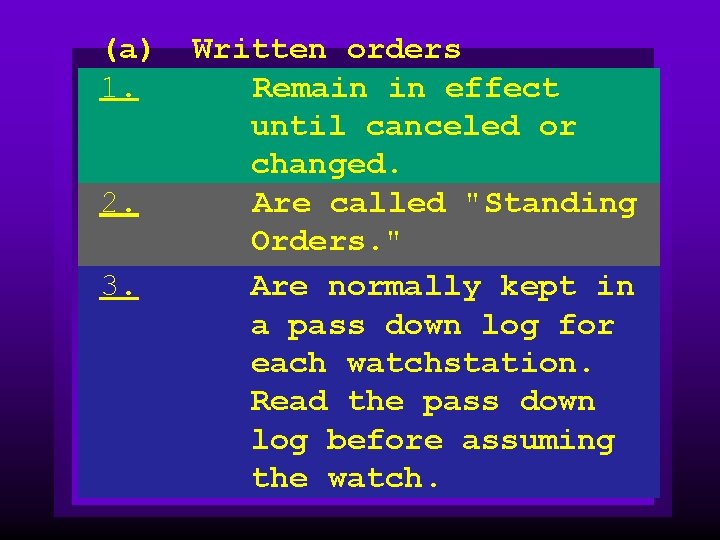 (a) 1. 2. 3. Written orders Remain in effect until canceled or changed. Are