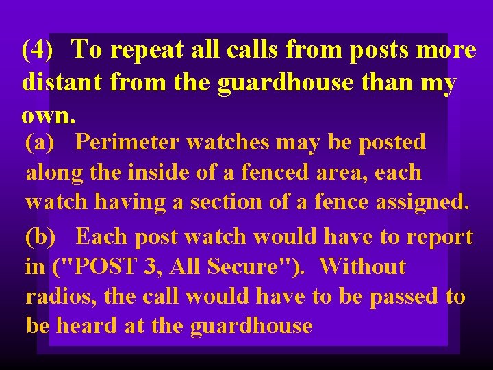 (4) To repeat all calls from posts more distant from the guardhouse than my